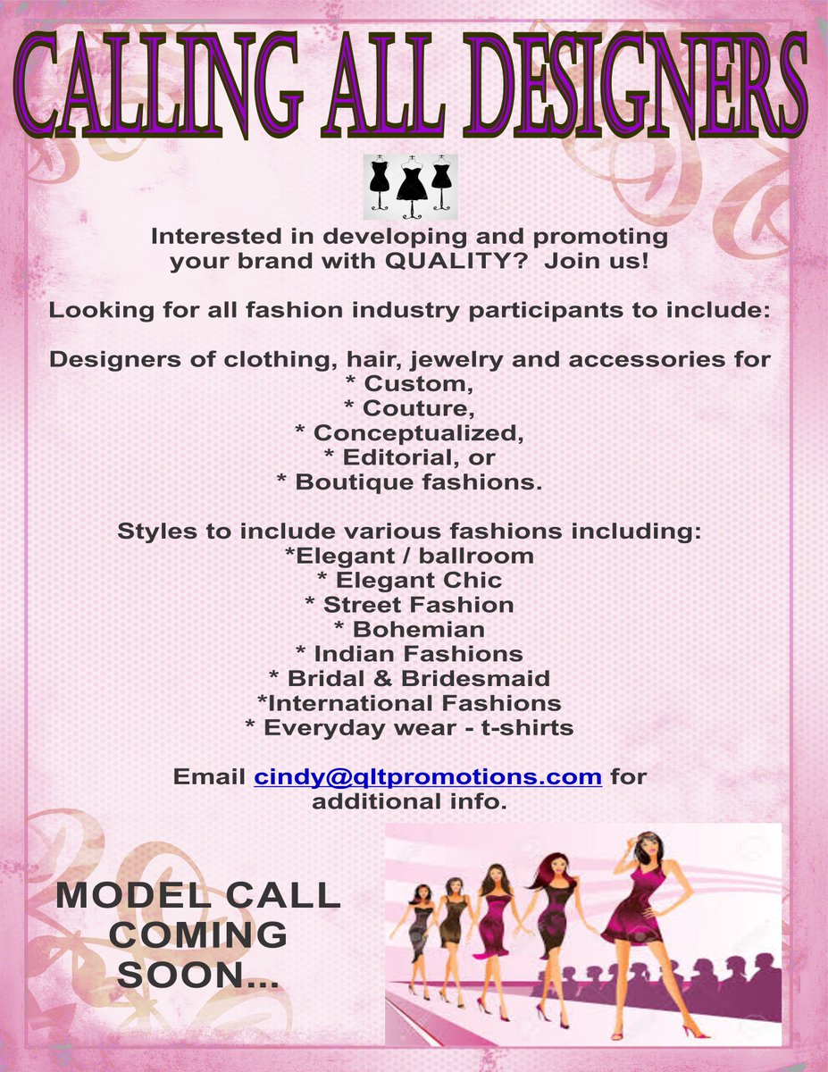 Calling all fashion designers for upcoming fashion shows and events.  Contact Cindy at cindy@qltpromotions.com if interested.