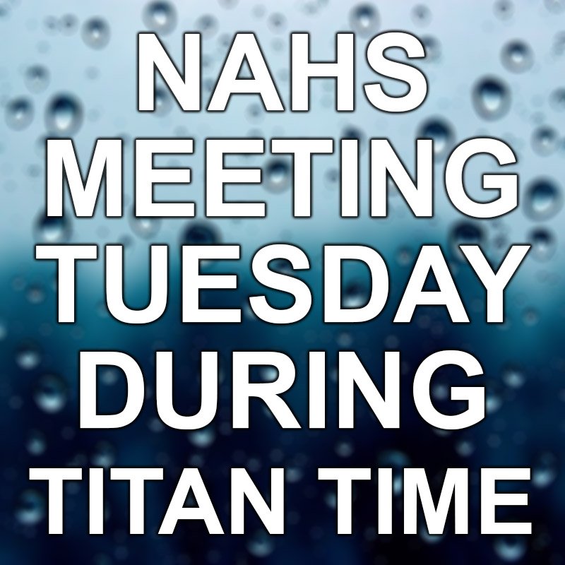 NAHS meeting during Titan Time tomorrow!