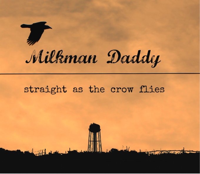 Check out the latest Milkman Daddy album "Straight as the Crow Flies" available now on iTunes, Amazon and Spotify!