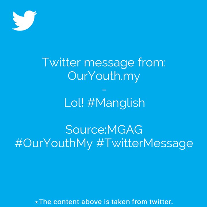 welovekuching's tweet image. Twitter message from:
OurYouth.my
-
Lol!  #Manglish 

Source:MGAG
#OurYouthMy #TwitterMess…