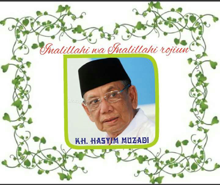 Turut berduka cita atas wafatnya Kyai Hasyim Muzadi semoga Sosok tokoh Nahdatul Ulama diterima  amal baiknya dan diampuni dosanya.. Amiiin