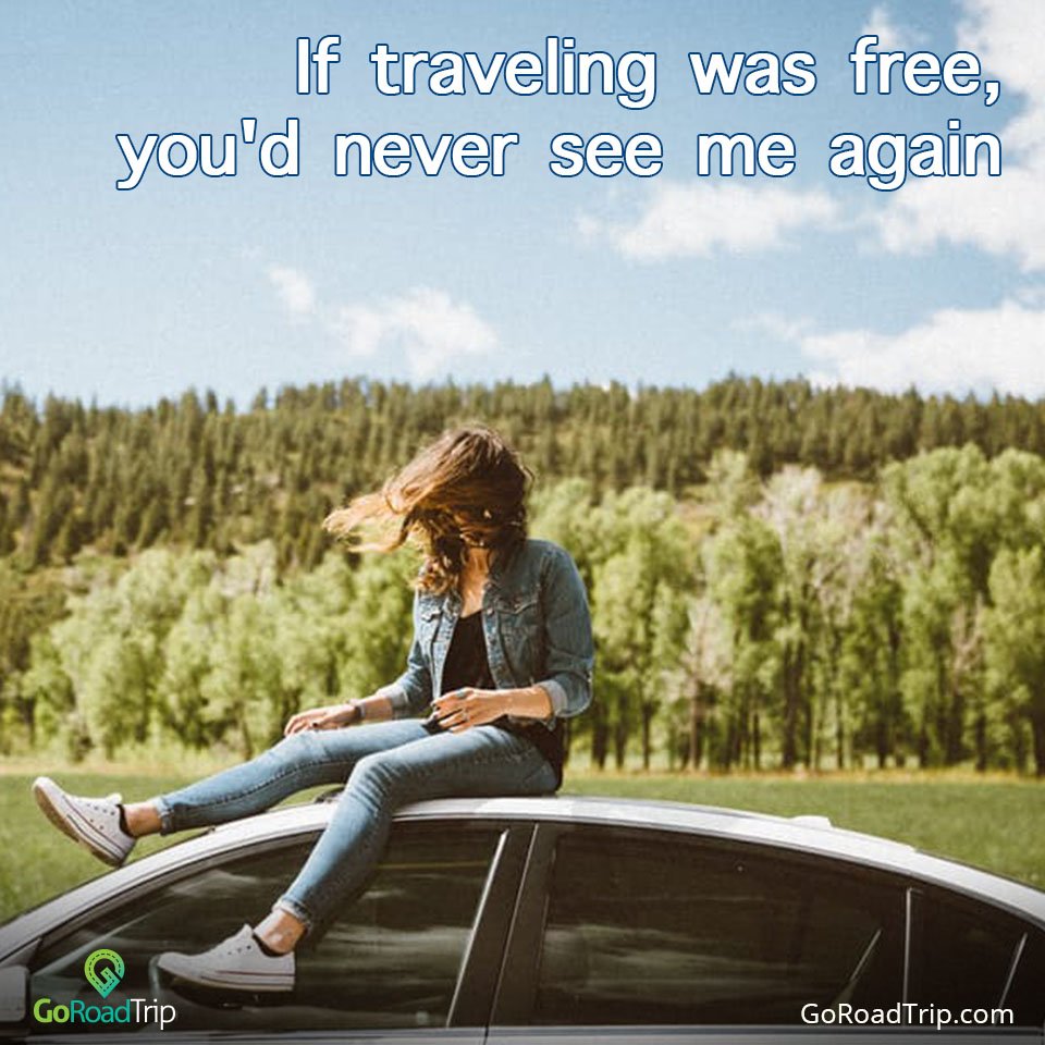 goroadtrip_ind's tweet image. If traveling was free, you&apos;d never see me again.

#Quotes #TravelQuotes