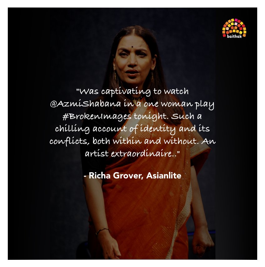 'Was captivating to watch @AzmiShabana in the play. An artist extraordinaire' - Richa Grover, Asianlite reviewing Broken Images #baithakuk