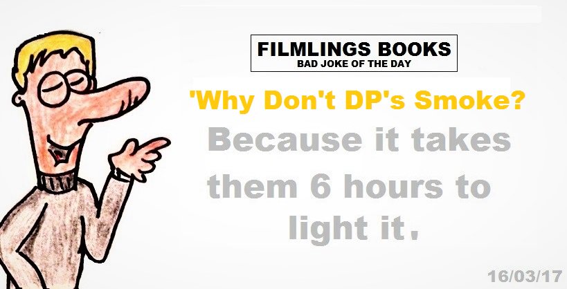 filmlingsbooks's tweet photo. @filmlingsbooks BAD Joke of the Day! #Filmmaking #DP #moviemaking #filmlings https://t.co/k801kpDjfd