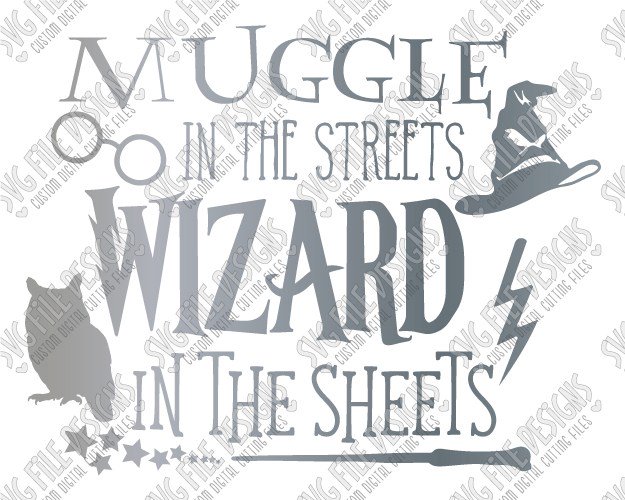 Download Svg File Designs On Twitter Muggle In The Streets Wizard In The Sheets Harry Potter Cut File Set In Svg Eps Dxf Https T Co Bsndpffndw