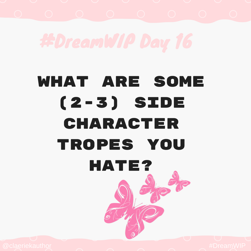 claeriekauthor's tweet photo. #DreamWIP Day 16 What are some side character tropes you hate? #writing https://t.co/qd9a9CP18F