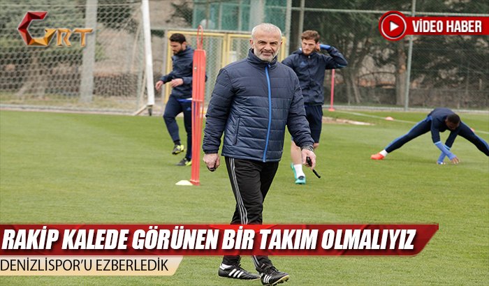 RAKİP KALEDE GÖRÜNEN BİR TAKIM OLMALIYIZ
grt.com.tr/haberdetay.asp…