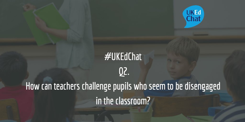 ukedchat's tweet photo. #UKEdChat - Q2.
How can teachers challenge pupils who seem to be disengaged in the classroom? https://t.co/FLwygD1Wmd