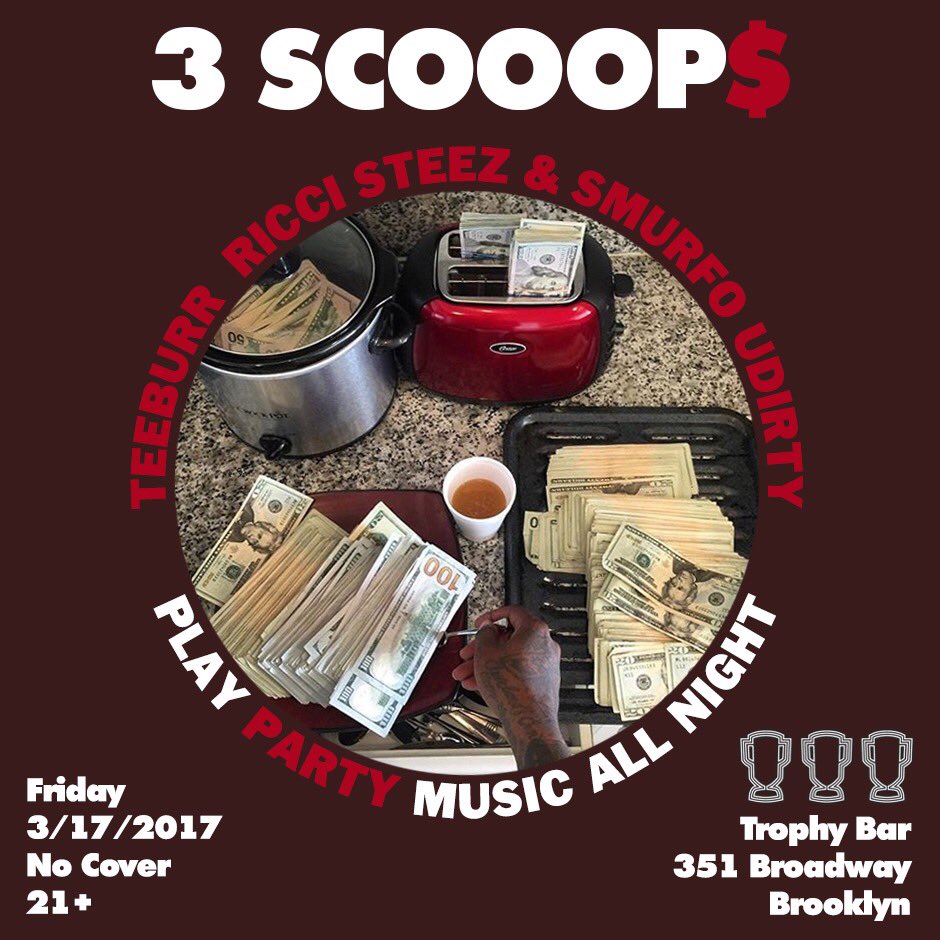 TEEBURRBK's tweet photo. Tonight @ @TROPHYBAR is #3Scooops W/ @RICCISTEEZ & @SmurfoUdirtyWCK https://t.co/SoJxNAVrbY