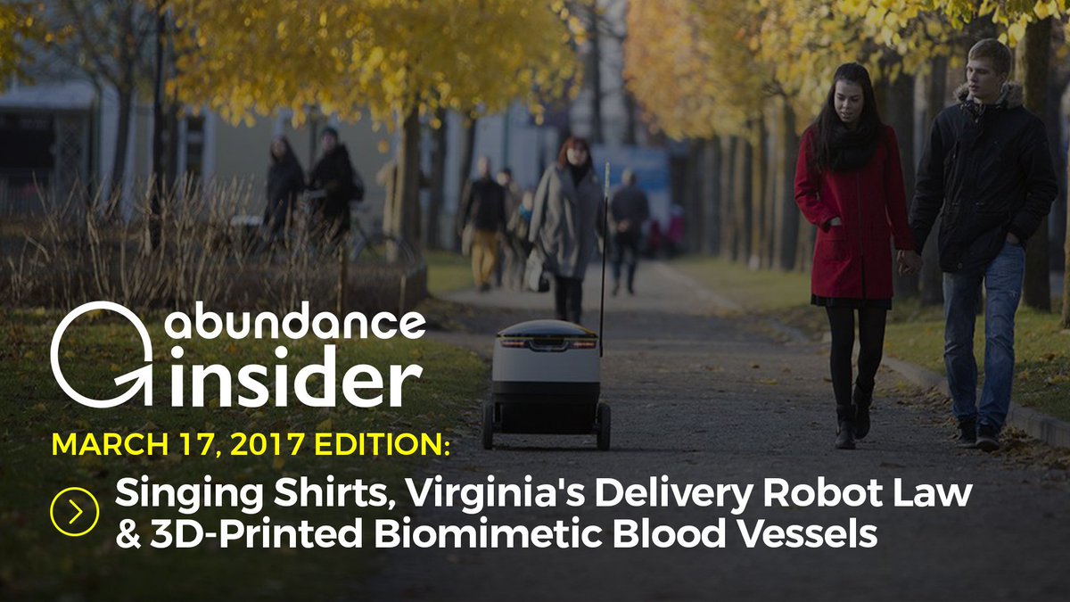 In this week's Insider: Singing shirts, Virginia's delivery #robot law, and #3Dprinted biomimetic blood vessels. buff.ly/2mEAwIL