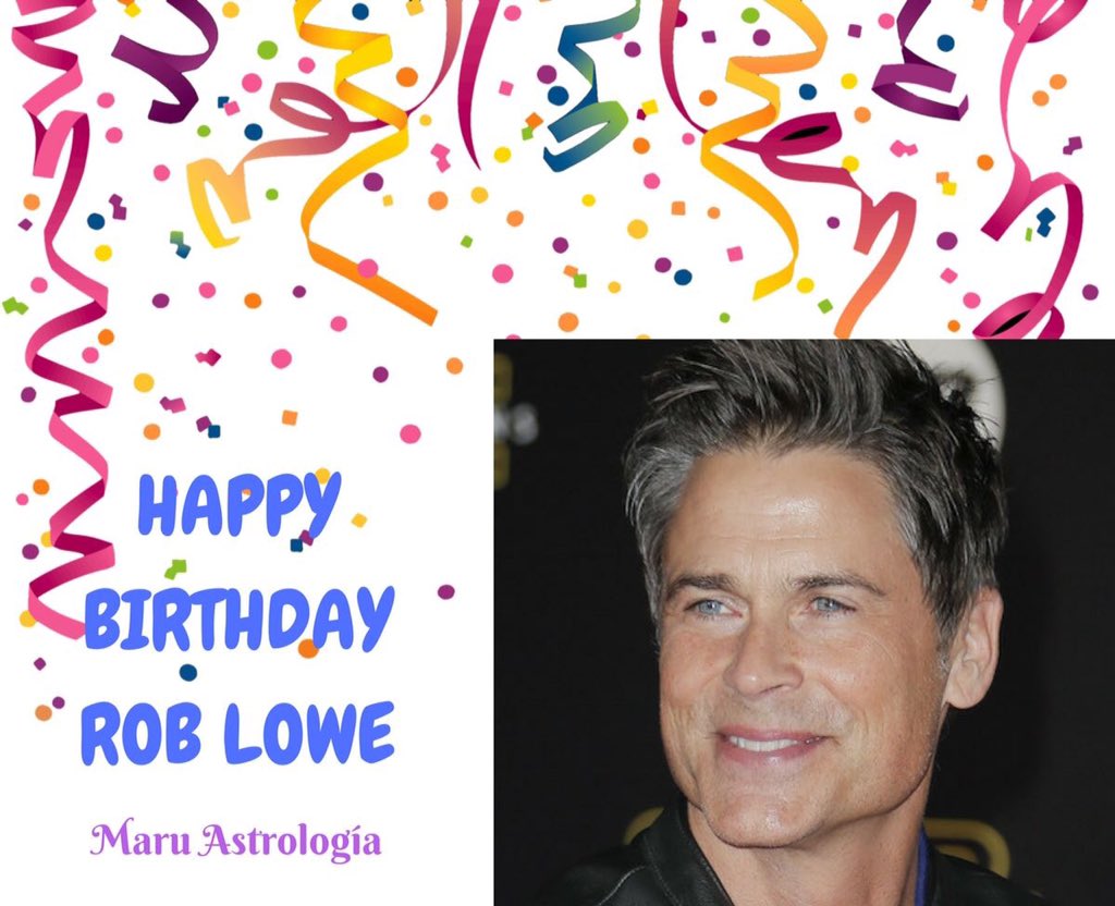 HAPPY BIRTHDAY ROB LOWE!!!!   