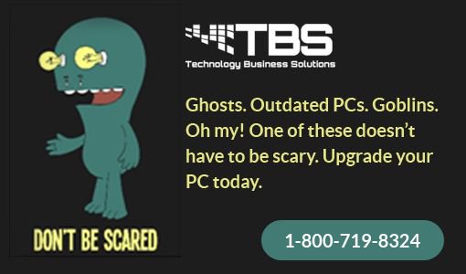 TBSNetworks's tweet image. Ghosts. Outdated PCs. Goblins. Oh my! One of these doesn’t have to be scary. Upgrade your PC today. #ITSupport #NetworkingSupport