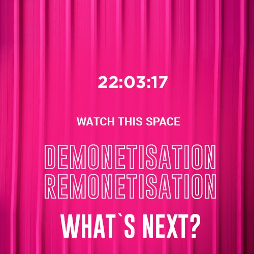 Demonetisation
Remonetisation 
What's Next ? Watch this space to know more. 
#Styletag #ThinkPink