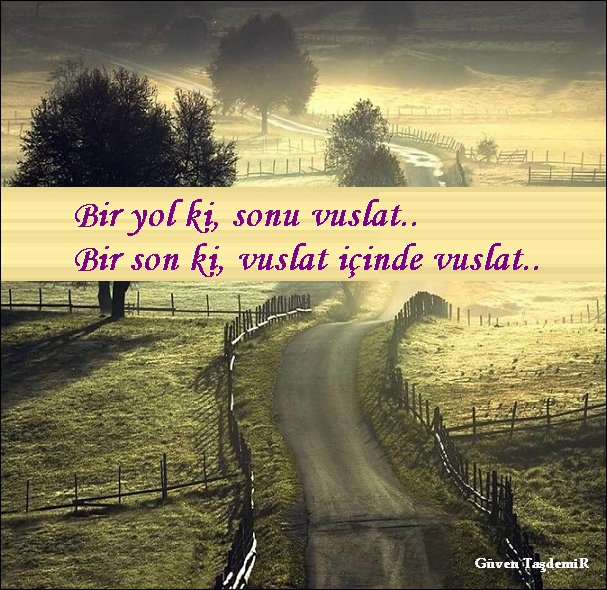 İncinsen de sen yürümeye devam et, yol insanı yüreklendirir..