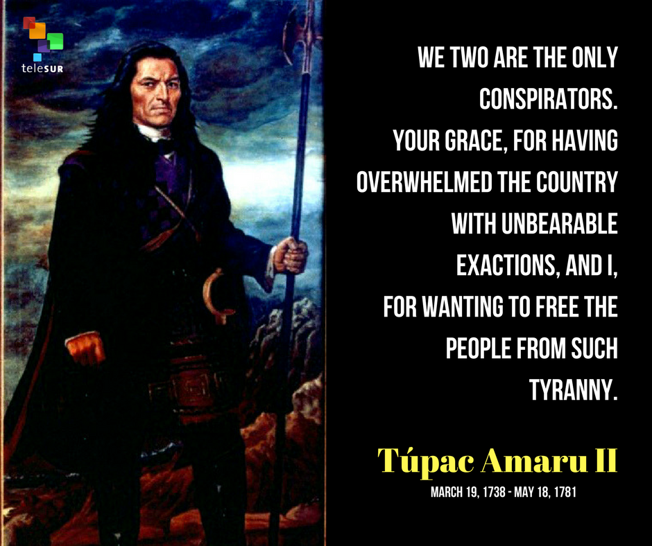 teleSUR English on Twitter: "Today we remember Túpac Amaru II — The leader of an indigenous uprising against the Spanish and a figure of the indigenous rights movement. https://t.co/E8pLVfCEzs" / Twitter