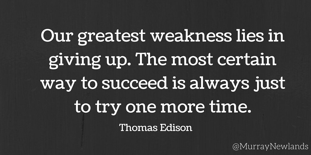 Our greatest weakness is giving up. The most certain way to succeed is always to try one more time. #Motivation #Success #Inspiration