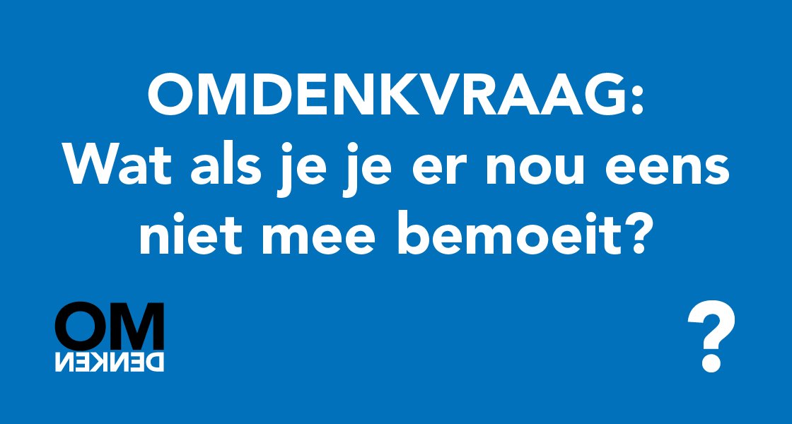 Kijk eens anders naar jouw probleem en stel jezelf een omdenkvraag.