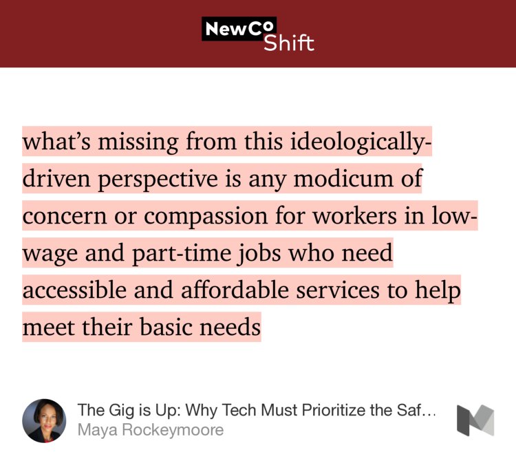 “…what’s missing from this ideologically-driven perspective is any modicum of concern or compassion for workers in low-wage and part-time jobs who need accessible and affordable services to help meet their basic needs…” from “The Gig is Up: Why Tech Must Prioritize the Safety Net” by Maya Rockeymoore.