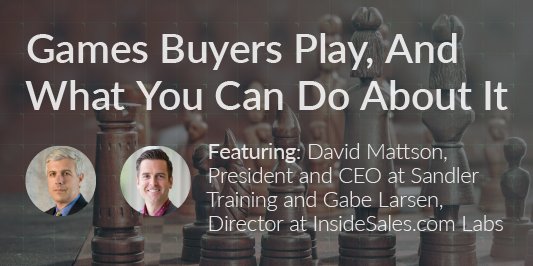 InsideSales_PB's tweet photo. "Games Buyers Play, And What You Can Do About It" w/ @Dave_Mattson, President/CEO at Sandler Training: 2/22 @ 11am: https://t.co/kszW6EShw8 https://t.co/7dZ1k3epG5