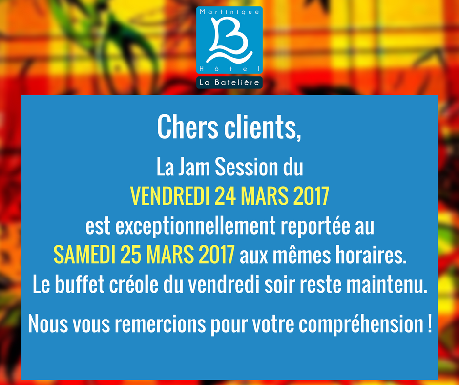 Pas de Jam Session ce vendredi 24 mars mais repoussée au lendemain aux mêmes horaires ! Pour toute demande complémentaire : 0596 61 49 49.