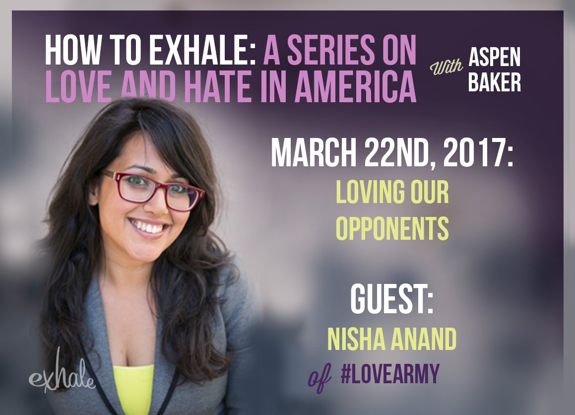 This Wednesday on How to Exhale, Nisha Anand from #LoveArmy. Topic: loving our enemies. Tune in at 11am Pacific / 2pm Eastern on FB Live