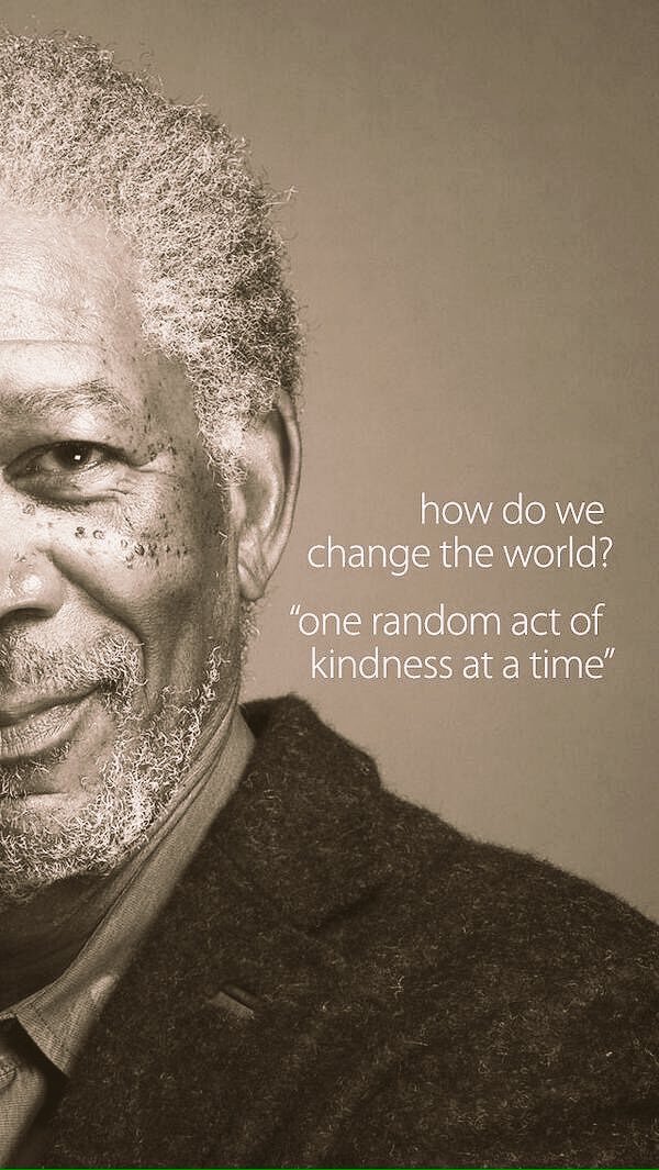 PopMathobela's tweet photo. How to change the world? One random act of kindness at a time. ~ Morgan Freeman #leadership #humanity #love https://t.co/lhZWE9Y18e