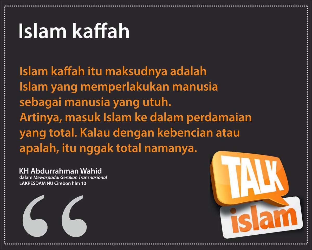 Jaringan Gusdurian Salingjaga On Twitter Islam Kaffah Maksudnya Adalah Islam Yg Memperlakukan Manusia Sbgai Manusia Yg Utuh Yaitu Lewat Perdamaian Bukan Dengan Kebencian Gusdur Https T Co Byewssgwgm