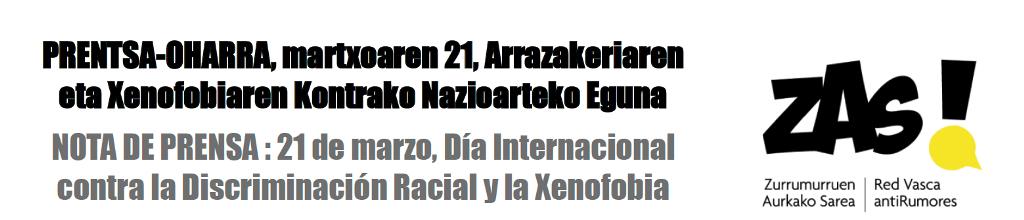 #NDP Nota de prensa <a href="/Zas_Antirumor/">ZAS antiRumores</a> sobre el #21M Día Internacional contra la Discriminación Racial y la Xenofobia 
zurrumurrurikez.eus/wp-content/upl…