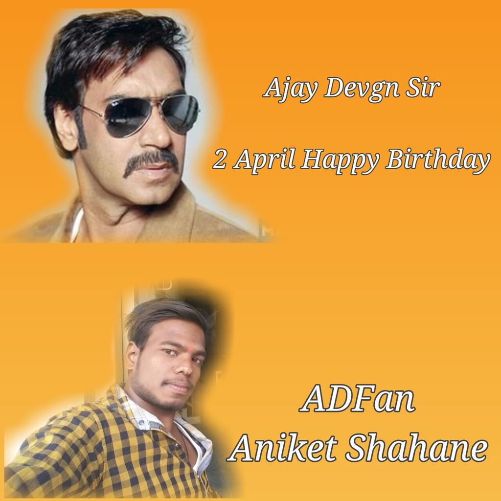2 April Happy Birthday
Ajay Devgn Sir  