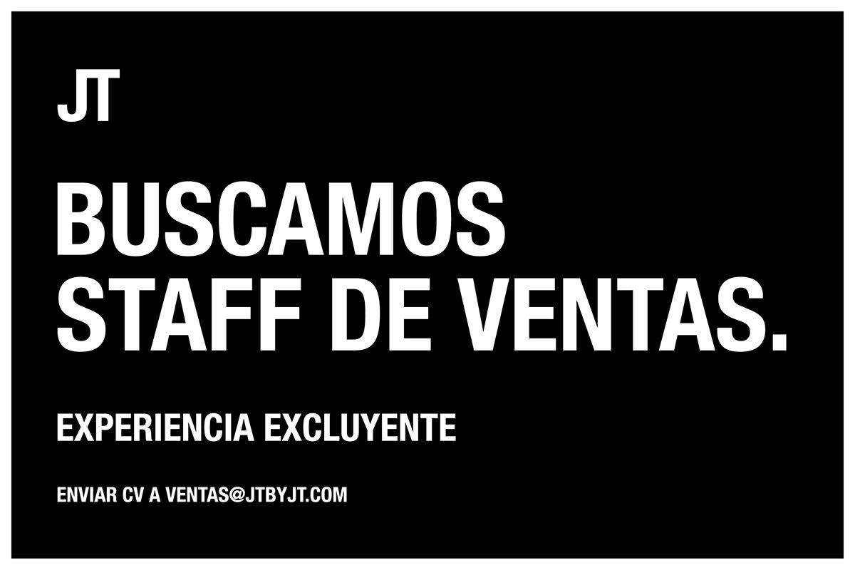 JT 
BUSCAMOS STAFF DE VENTAS
(EXPERIENCIA EXCLUYENTE)
ENVIAR CV A VENTAS@JTBYJT.COM