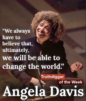 Truthdig's tweet photo. Angela Davis, activist for the ages, is our #Truthdigger of the Week. https://t.co/F4enNHGKTT https://t.co/bidofr2p1J