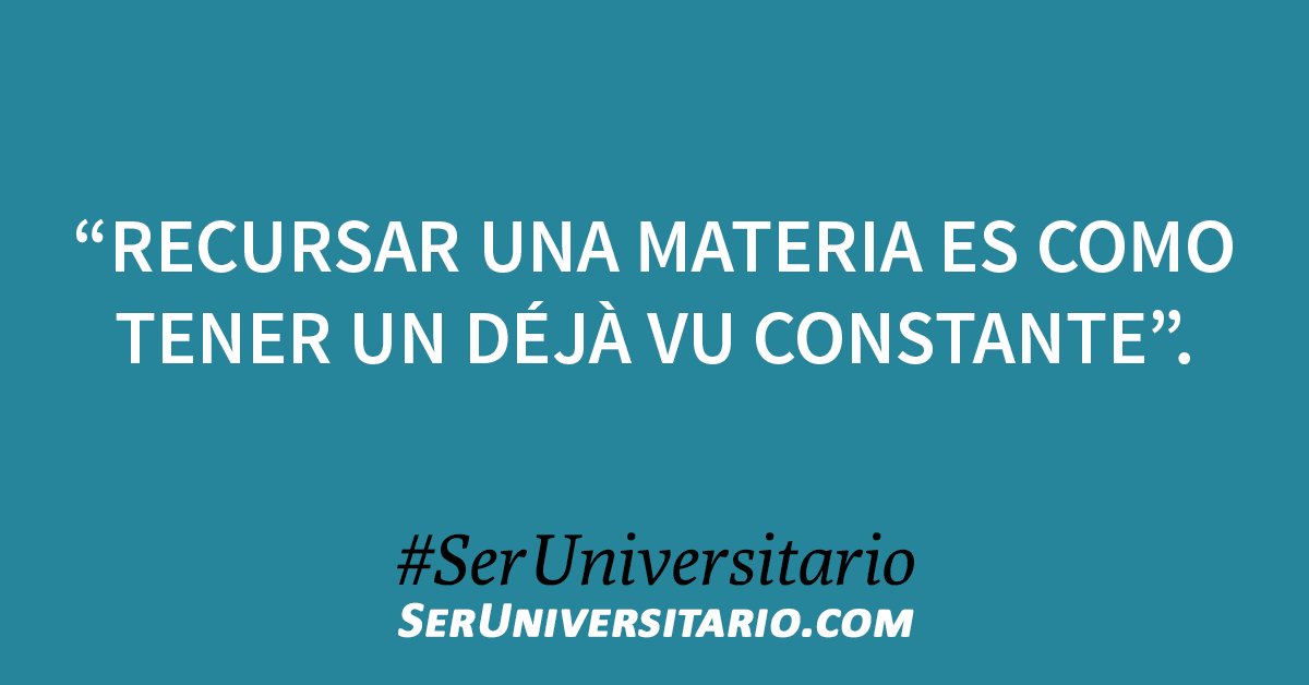 SerUniv's tweet photo. “Recursar una materia es como tener un déjà vu constante”. #SerUniversitario https://t.co/YcLH1Lq50o
