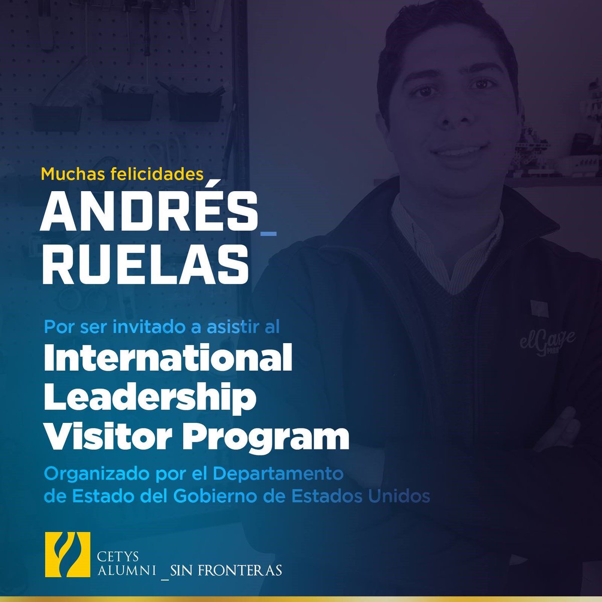 Andrés Ruelas Invitado a “International Leadership Visitor Program” (ILVP), el único mexicano invitado este año.Orgullo CETYS.