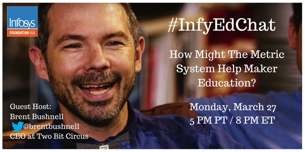 Join us for #InfyEdChat w/ <a href="/brentbushnell/">brentbushnell</a>, CEO <a href="/TwoBitCircus/">Two Bit Circus</a> to discuss how the metric system might help #makered. Mon, 3/27 5PM PT #edchat