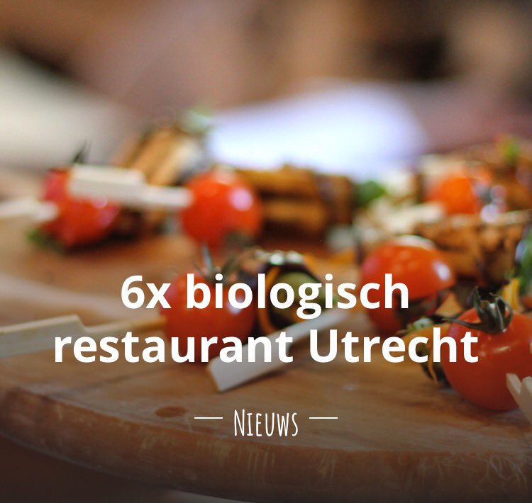 6x biologisch restaurant in #Utrecht > puuruiteten.nl/biologisch-res… #horeca #duurzaam