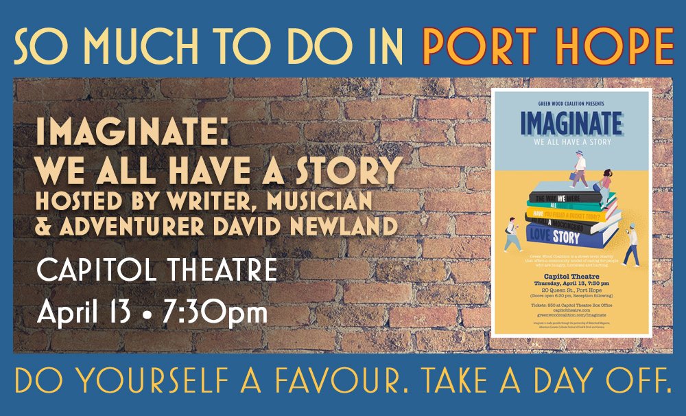 #Imaginate: We All Have a Story <a href="/CapitolPortHope/">Capitol Theatre</a> April 13, 7:30pm. Tickets $30. Hosted by David Newland. #PortHope bit.ly/2ne6xKG