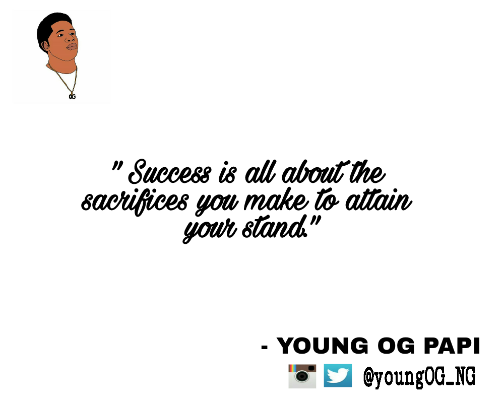 callmephysicx's tweet photo. New quote "success is all about the sacrifices you make to atain your stand" by young og papi @youngOG_NG #YOUNGOGPAPI https://t.co/9OL5cmJ7fo