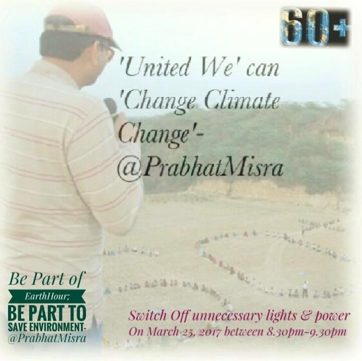May9CCD's tweet photo. Be Part of @earthhour to aware people ab #EnergyConservation, #ChangeClimateChange &amp; #EnvProtection. It's must for #survival- @prabhatmisra https://t.co/UhF3toYmDT