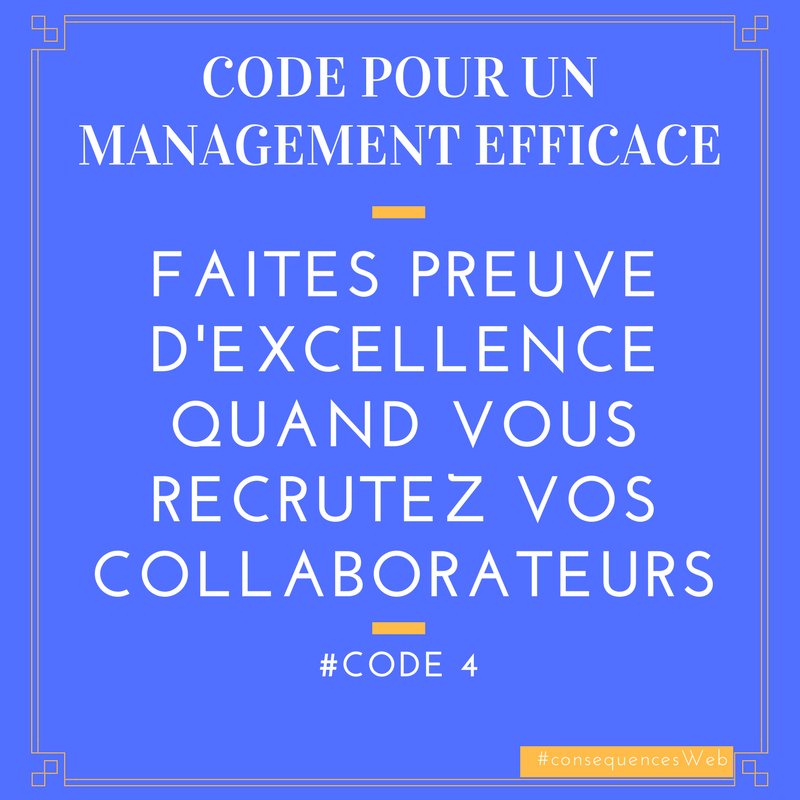 consequencesWeb's tweet photo. [CODE#4] Faites preuve d'excellence quand vous recrutez vos #collaborateurs.  #PM #Agile #Management #Règle #Efficace #Team https://t.co/HHi98dFdP2