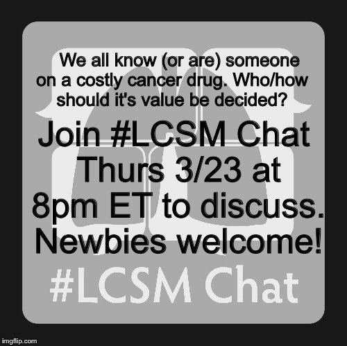 TODAY! #LCSM Chat 5pm PT, 8pm ET 'What is a high-value cancer drug?' lcsmchat.com/2017/03/19/lcs… Join us! @sperez1959 @sespears @Rick_Survivor