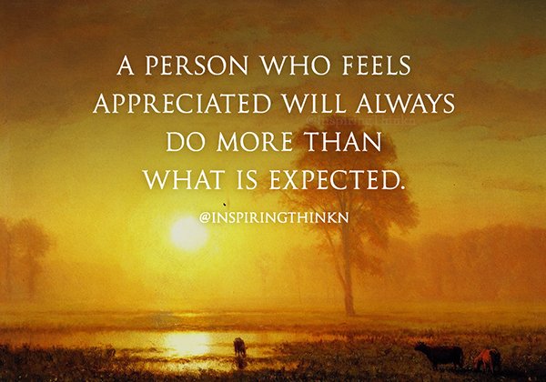 InspiringThinkn's tweet photo. A person who feels appreciated will always do more than what is expected. Unknown https://t.co/XJifYSZqzf