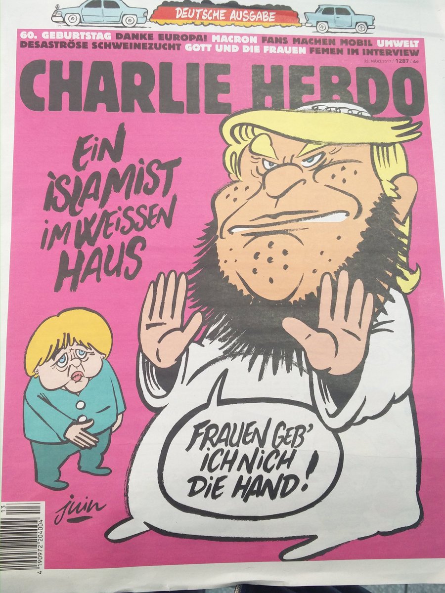 Laura Moore On Twitter An Islamist In The White House I Don T Shake Women S Hands Today S German Edition Of Charlie Hebdo Trump