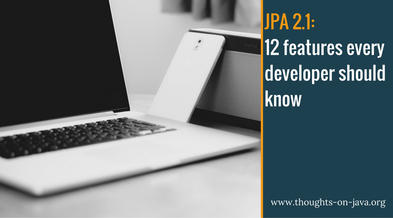 java's tweet image. 12 JPA 2.1 features every developer should know @thjanssen123 

thoughts-on-java.org/jpa-21-overvie…