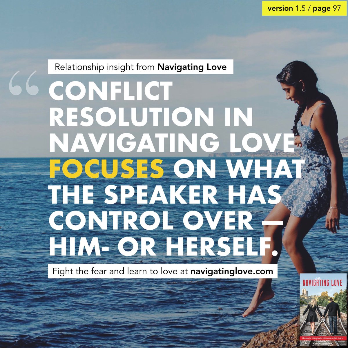 Conflict resolution in Navigating Love focuses on what the speaker has control over — him- or herself. (p.97)