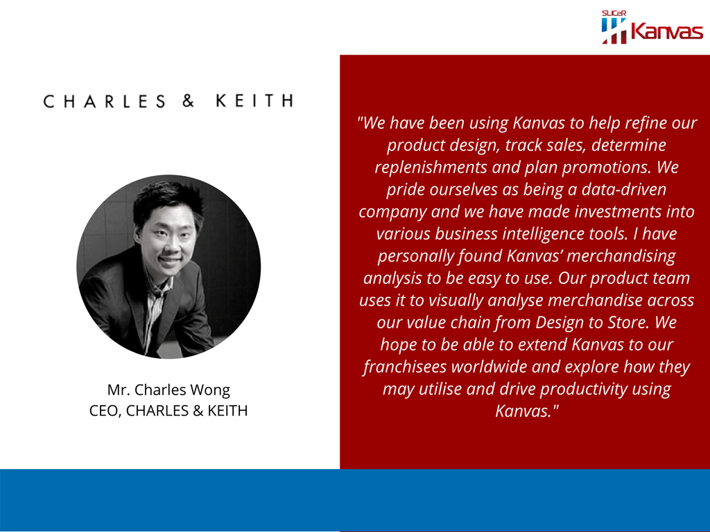 Slicer Kanvas on X: Mr. Charles Wong, CEO, Charles & Keith, talks  about how #SlicerKanvas helped refine their product design & sales  tracking. #CustomerSuccess  / X