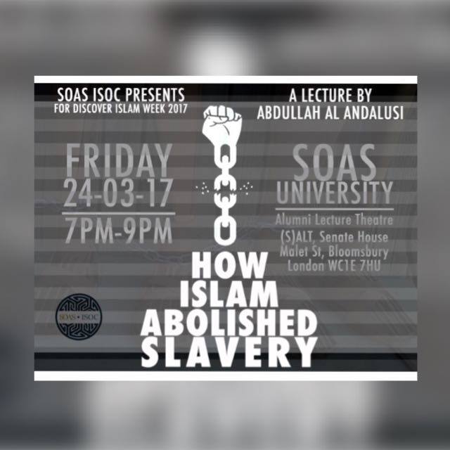 SOASISoc's tweet photo. *Tonight at SOAS!*
Don't miss the last event of #DiscoverIslamWeek2017 - How Islam Abolished Slavery w/ @AbdullaAndalusi
FREE & open to all https://t.co/vFBcq5DF1v