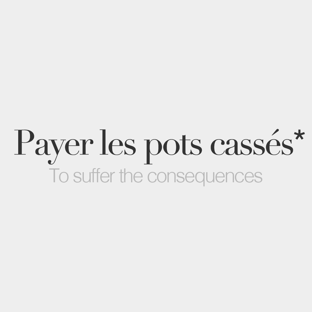JuanVertizxx's tweet photo. *Literal meaning: To pay for the broken pots. #frenchwords https://t.co/DfZnh3QiPS