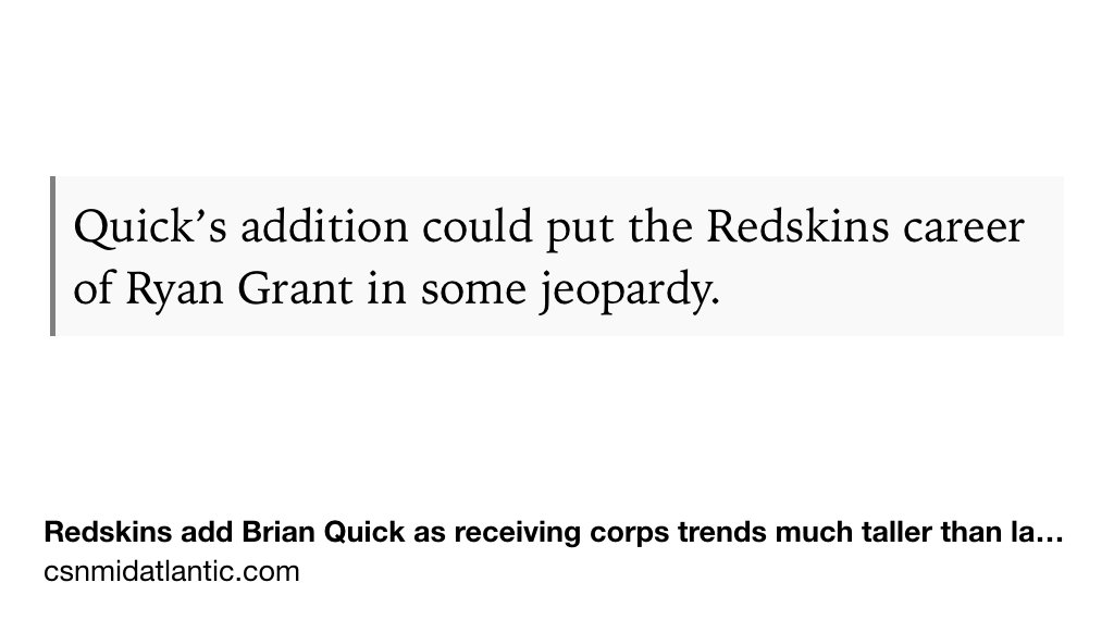 Text Shot: Quick’s addition could put the Redskins career of Ryan Grant in some jeopardy.