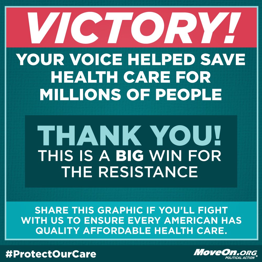MoveOn's tweet image. FIRST VICTORY TODAY! Your voice was heard to #KillTheBill &amp;amp; save health care for millions of Americans! The fight isn’t over; keep fighting!
