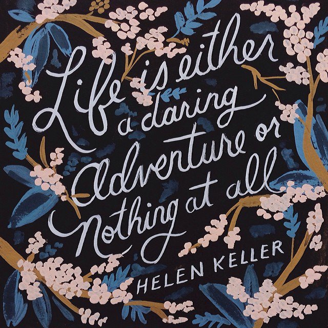RiflePaperCo's tweet photo. "Life is either a daring adventure or nothing at all." — Hellen Keller https://t.co/Vz568yuLDb